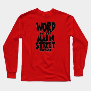 Word on the Main Street Podcast! Long Sleeve T-Shirt